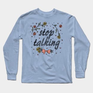 Stop Talking (Color) Long Sleeve T-Shirt